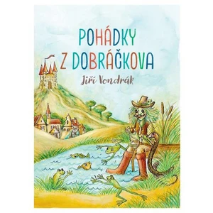 Pohádky z Dobráčkova - Jiří Vondrák