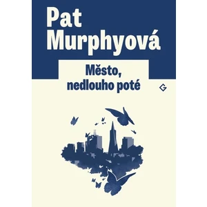 Město, nedlouho poté - Pat Murphyová