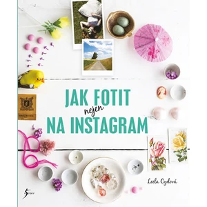 Jak fotit nejen na Instagram - Leela Cydová