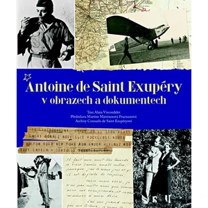 Antoine de Saint Exupéry v obrazech a dokumentech