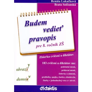 Budem vedieť pravopis pre 8. ročník ZŠ - Renáta Lukačková, Beata Solčanská