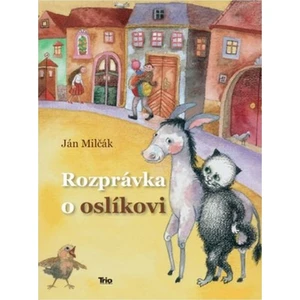 Rozprávka o oslíkovi - Ján Milčák