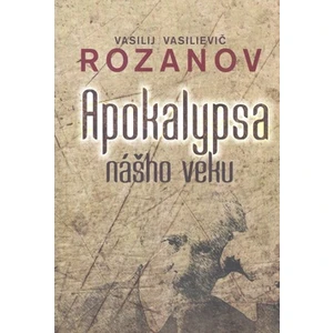 Apokalypsa nášho veku - Vasilij Vasilievič Rozanov