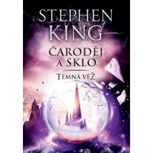 Čaroděj a sklo - Temná věž IV. - Stephen King