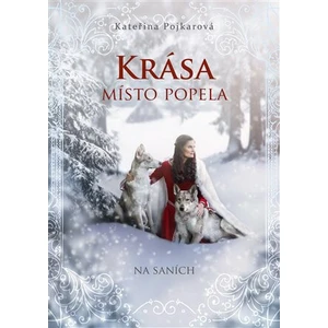 Krása místo popela - Na saních - Kateřina Pojkarová