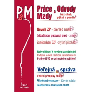 Práce a mzdy 1/2021 Novela zákoníku práce, přehled změn - Jouza Ladislav JUDr., Richard W. Fetter, JUDr. Eva Dandová, JUDr. Jana Drexlerová, Mgr. Olga