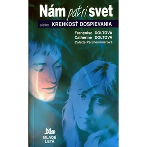 Nám patrí svet - Francoise Doltová, Catherine Doltová