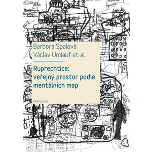 Ruprechtice: Veřejný prostor podle mentálních map - Václav Umlauf, Barbora Spalová, Romana Fojtová, Laura Friščáková, Ivana Trebická