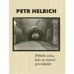 Příběh toho, kdo se minul povoláním - Petr Cetkovský, Petr Helbich