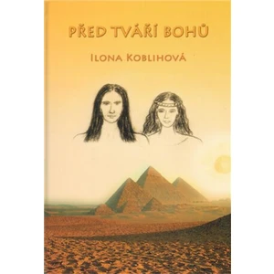 Před tváří bohů - Koblihová Ilona