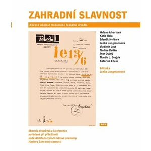 Zahradní slavnost: Klíčová událost moderního českého divadla - Vladimír Just, Lenka Jungmannová, Helena Albertová, Zdeněk Hořínek, Katia Hala