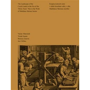 Krajina českých zemí v době třicetileté války v díle Matthäuse Meriana staršího - Václav Matoušek, Jan Chlíbec, Tomáš Janata, Růžena Zimová