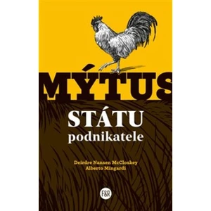 Mýtus státu podnikatele - Deirdre Nansen McCloskey, Alberto Mingardi