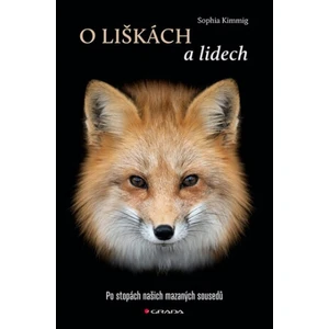 O liškách a lidech - Po stopách našich mazaných sousedů - Sophia Kimmig