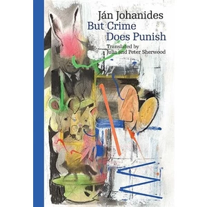 But Crime Does Punish - Ján Johanides