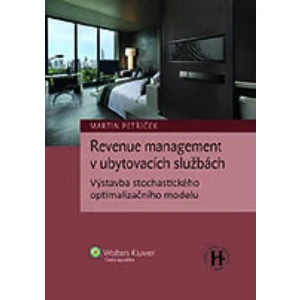 Revenue management v ubytovacích službách - Výstavba stochastického optimalizačního modelu - Martin Petříček