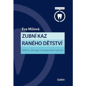 Zubní kaz raného dětství - Definice, etiologie a terapeutické možnosti - Míšová Eva