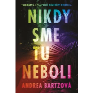 Nikdy sme tu neboli - Bartz Andrea