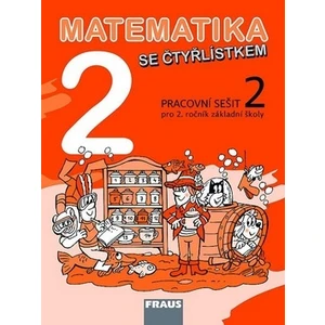 Matematika se Čtyřlístkem 2/2. díl Pracovní sešit - Alena Rakoušová, Marie Kozlová, Šárka Pěchoučková