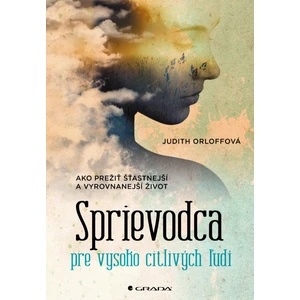 Sprievodca pre vysoko citlivých ľudí (Ako prežiť šťastnejší a vyrovnanejší život)