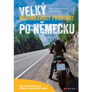 Velký motorkářský průvodce po Německu - Heinz E. Studt, Klaus Hinterschuster