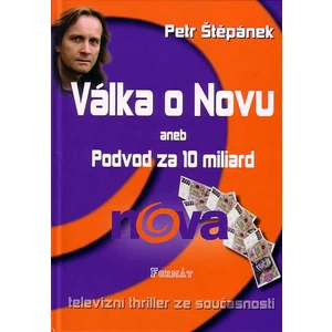 Válka o Novu aneb Podvod za 10 miliard - Štěpánek Petr