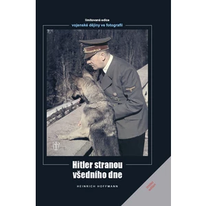 Hitler stranou všedního dne - Heinrich Hoffmann