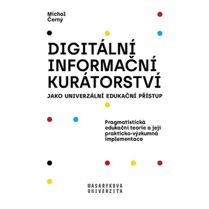 Digitální informační kurátorství jako univerzální edukační přístup - Michal Černý