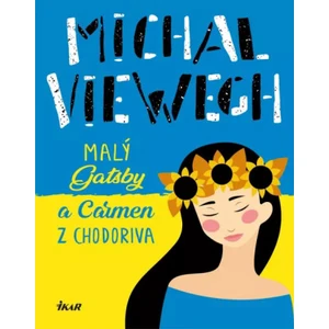 Malý Gatsby a Carmen z Chodoriva - Michal Viewegh