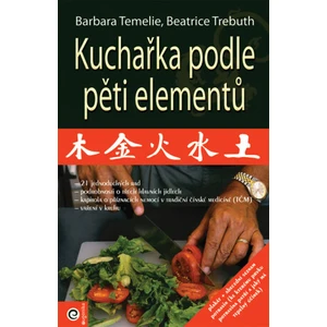 Kuchařka podle pěti elementů - Barbara Temelie