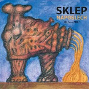 Sklep naposlech 2015-2017 - Divadlo Sklep [CD album]