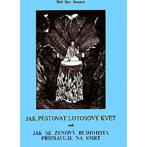 Jak pěstovat lotos - Róši Jiyu-Kennett