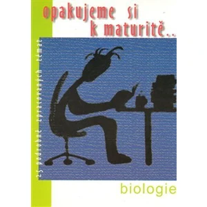 Opakujeme si k maturitě... Biologie - Mudrychová Jitka