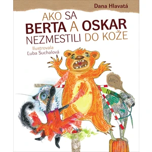 Ako sa Berta a Oskar nezmestili do kože - Dana Hlavatá