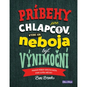 Príbehy pre chlapcov, ktorí sa neboja byť výnimoční - Ben Brooks