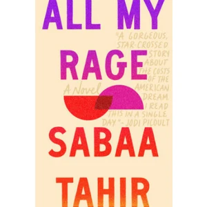 All My Rage : A Novel - Sabaa Tahirová