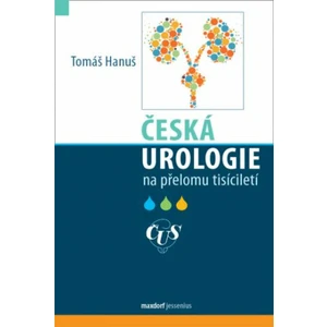 Česká urologie na přelomu tisíciletí - Tomáš Hanuš