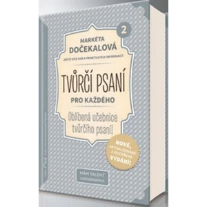 Tvůrčí psaní pro každého 2 - Váš rádce při psaní první knížky - Markéta Dočekalová