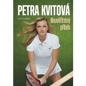 Petra Kvitová Neuvěřitelný příběh - Petr Čermák