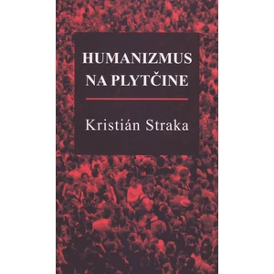 Humanizmus na plytčine - Kristián Straka