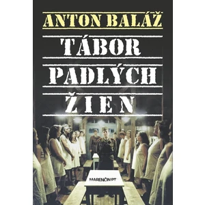 Tábor padlých žien - Anton Baláž