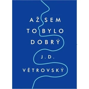 Až sem to bylo dobrý - J.D. Větrovský