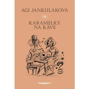 Karamelky na káve - Agi Jankuláková