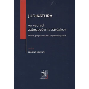 Judikatúra vo veciach zabezpečenia záväzkov - Edmund Horváth