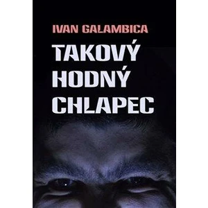 Takový hodný chlapec - Galambica Ivan