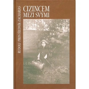 Cizincem mezi svými - Rudolf Prostředník-Zacharia