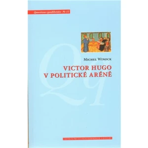 Victor Hugo v politické aréně - Michael Wincok