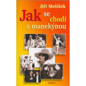 Jak se chodí s manekýnou - Melíšek Jiří