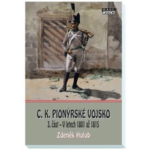 C.K. Pionýrské vojsko - 3. část -- V letech 1801 až 1815