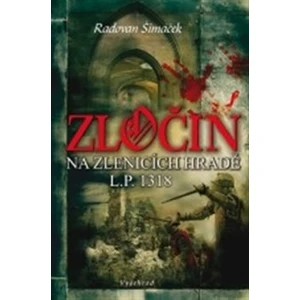 Zločin na Zlenicích hradě L.P. 1318 - Šimáček Radovan